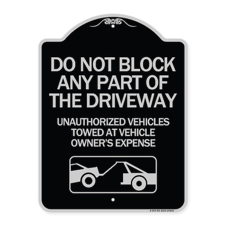 Signmission Do Not Block ANY Part of the Driveway Unauthorized Vehicles Towed at Owner Expense, BS-1824-24186 A-DES-BS-1824-24186